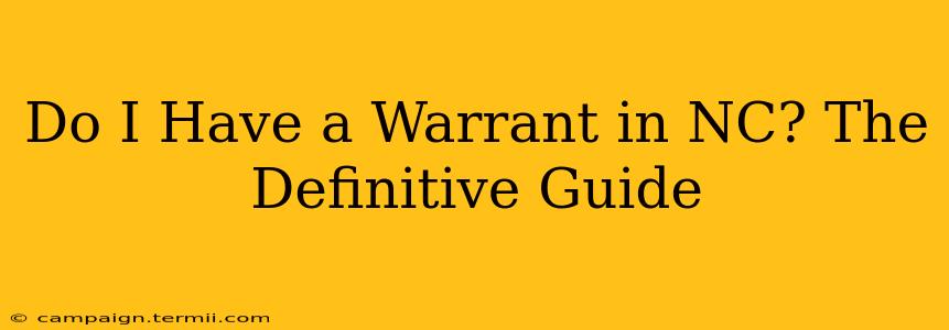 Do I Have a Warrant in NC? The Definitive Guide