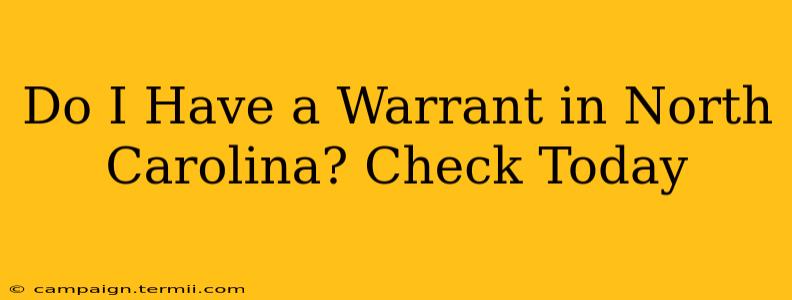 Do I Have a Warrant in North Carolina? Check Today