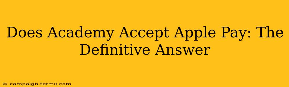 Does Academy Accept Apple Pay: The Definitive Answer