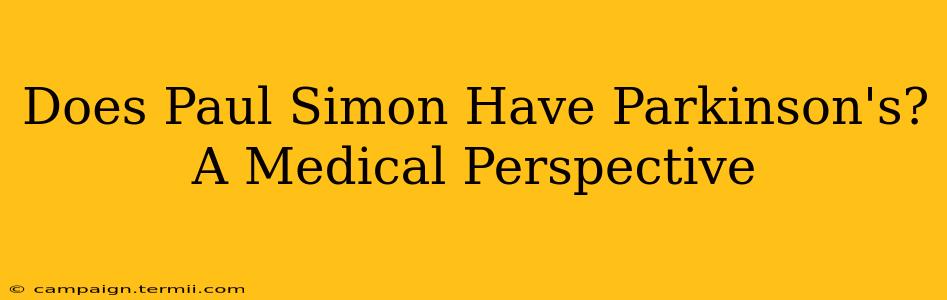 Does Paul Simon Have Parkinson's?  A Medical Perspective