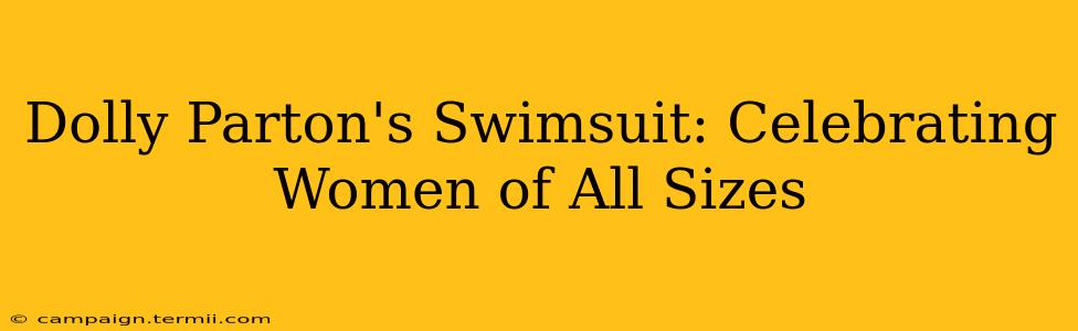 Dolly Parton's Swimsuit: Celebrating Women of All Sizes