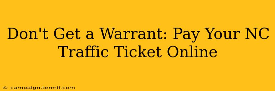 Don't Get a Warrant: Pay Your NC Traffic Ticket Online