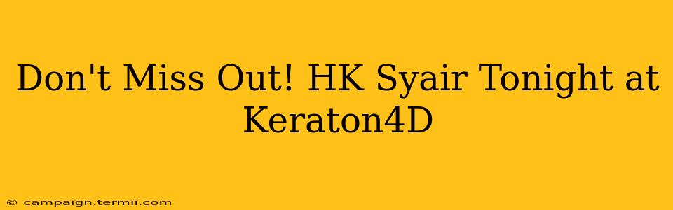 Don't Miss Out! HK Syair Tonight at Keraton4D