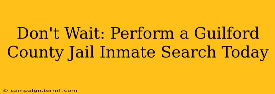 Don't Wait: Perform a Guilford County Jail Inmate Search Today