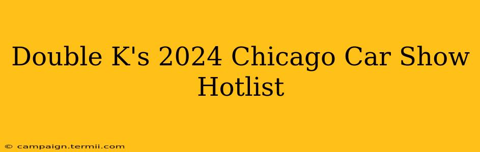 Double K's 2024 Chicago Car Show Hotlist