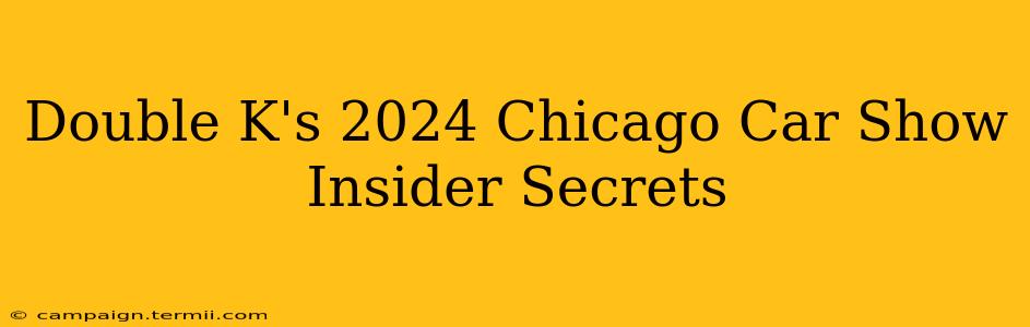 Double K's 2024 Chicago Car Show Insider Secrets