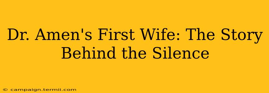 Dr. Amen's First Wife: The Story Behind the Silence