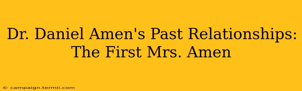 Dr. Daniel Amen's Past Relationships:  The First Mrs. Amen