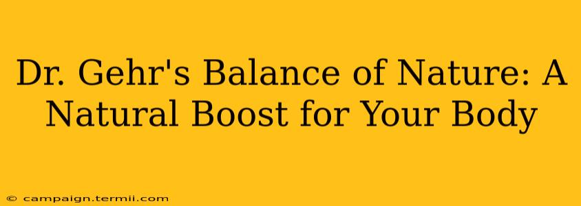 Dr. Gehr's Balance of Nature: A Natural Boost for Your Body