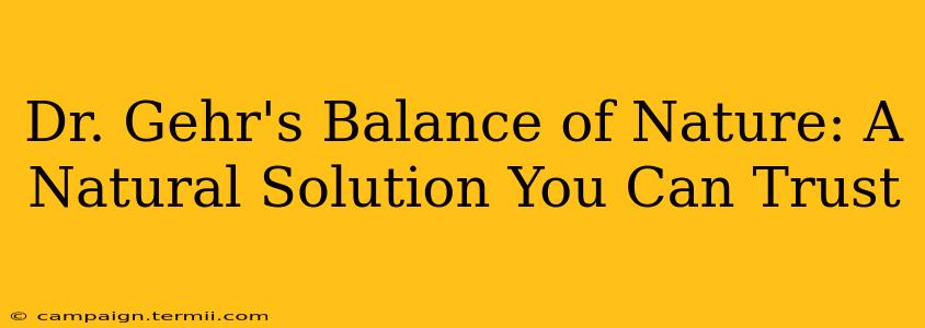 Dr. Gehr's Balance of Nature: A Natural Solution You Can Trust