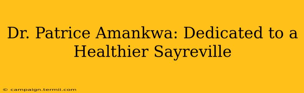 Dr. Patrice Amankwa: Dedicated to a Healthier Sayreville