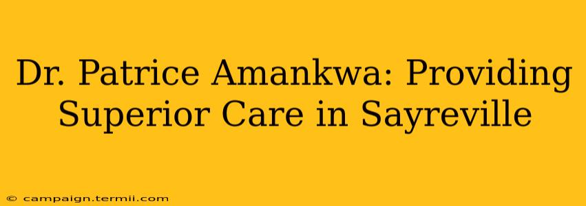 Dr. Patrice Amankwa: Providing Superior Care in Sayreville