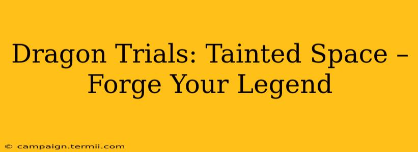 Dragon Trials: Tainted Space –  Forge Your Legend