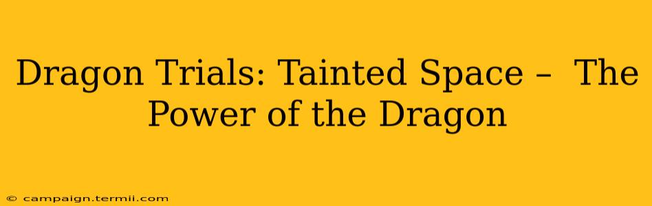 Dragon Trials: Tainted Space –  The Power of the Dragon