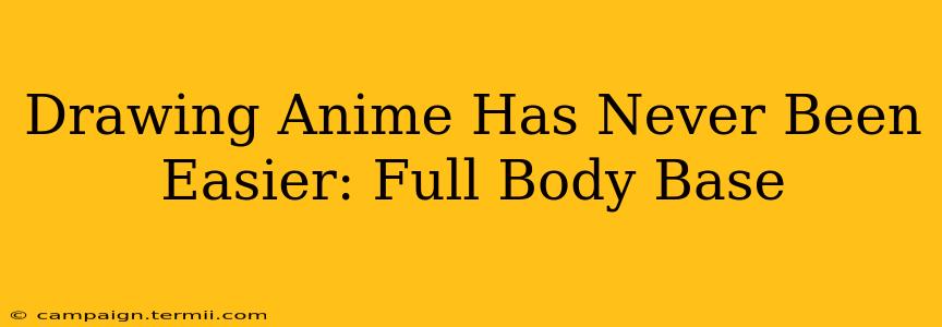 Drawing Anime Has Never Been Easier: Full Body Base