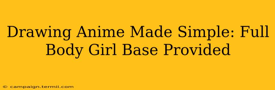 Drawing Anime Made Simple: Full Body Girl Base Provided