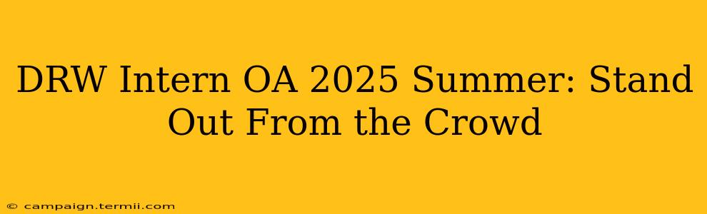 DRW Intern OA 2025 Summer: Stand Out From the Crowd