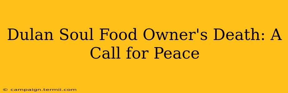 Dulan Soul Food Owner's Death: A Call for Peace