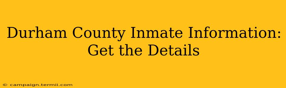 Durham County Inmate Information: Get the Details