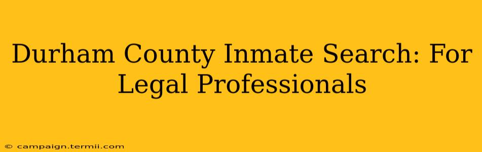 Durham County Inmate Search: For Legal Professionals