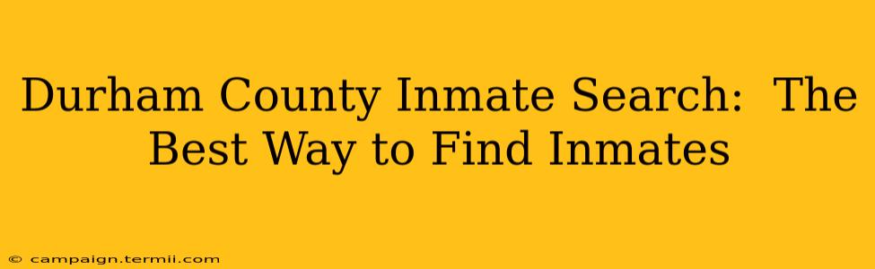 Durham County Inmate Search:  The Best Way to Find Inmates