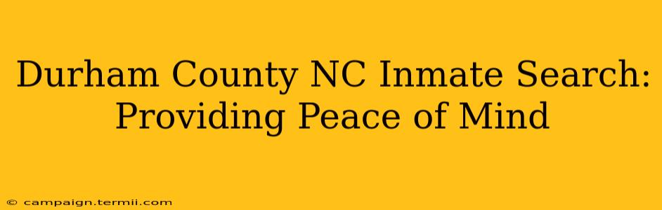 Durham County NC Inmate Search:  Providing Peace of Mind