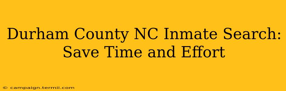 Durham County NC Inmate Search: Save Time and Effort