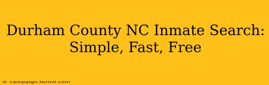 Durham County NC Inmate Search: Simple, Fast, Free