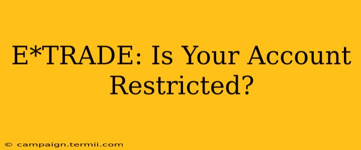 E*TRADE: Is Your Account Restricted?