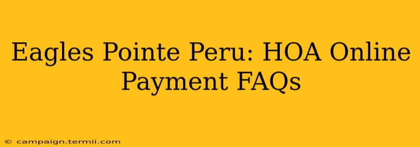 Eagles Pointe Peru: HOA Online Payment FAQs