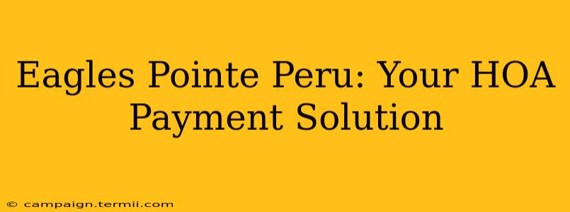 Eagles Pointe Peru: Your HOA Payment Solution