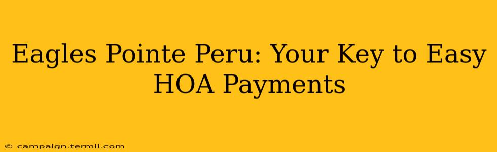 Eagles Pointe Peru: Your Key to Easy HOA Payments