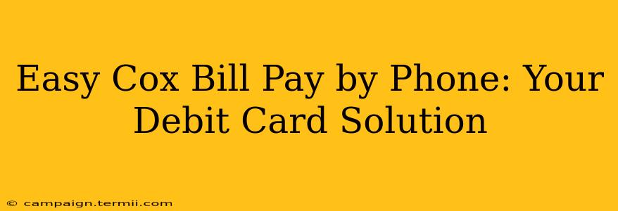 Easy Cox Bill Pay by Phone: Your Debit Card Solution