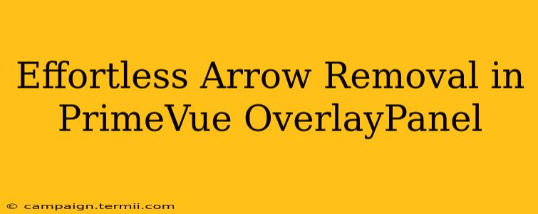Effortless Arrow Removal in PrimeVue OverlayPanel