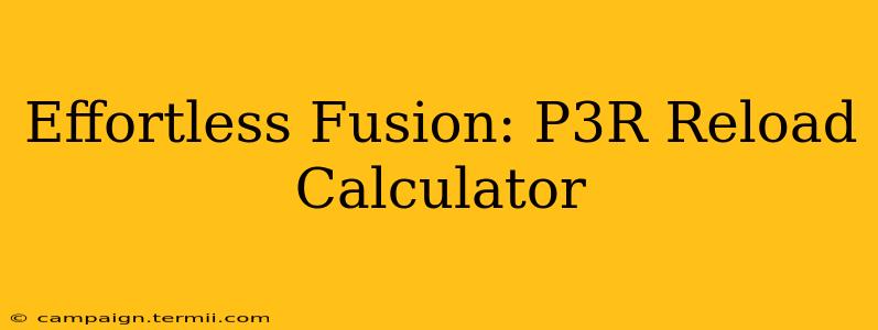 Effortless Fusion: P3R Reload Calculator