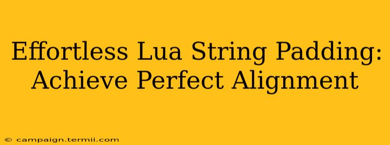 Effortless Lua String Padding: Achieve Perfect Alignment