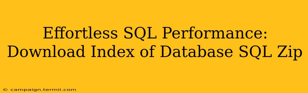 Effortless SQL Performance: Download Index of Database SQL Zip