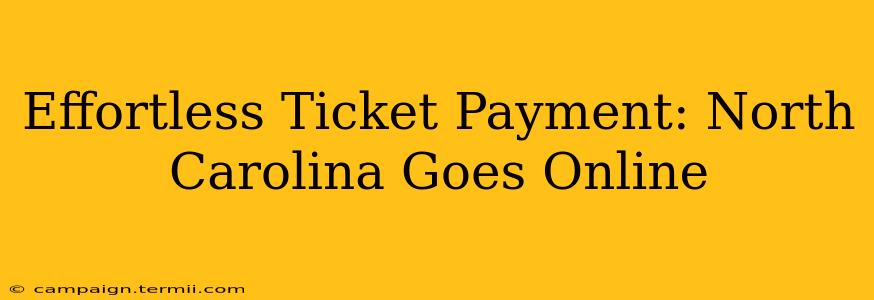 Effortless Ticket Payment: North Carolina Goes Online