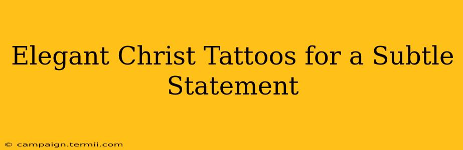 Elegant Christ Tattoos for a Subtle Statement