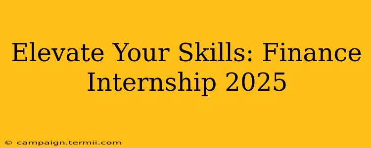 Elevate Your Skills: Finance Internship 2025