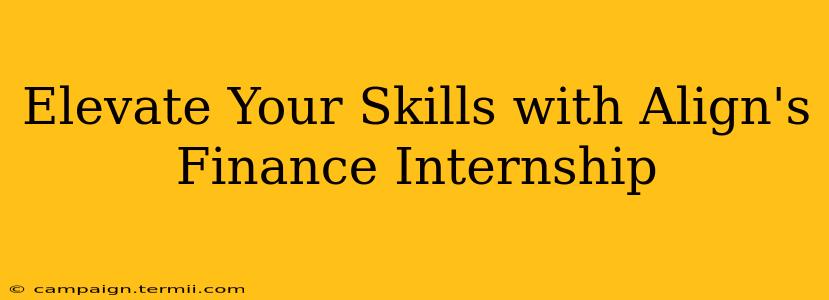 Elevate Your Skills with Align's Finance Internship