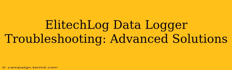 ElitechLog Data Logger Troubleshooting: Advanced Solutions