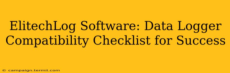 ElitechLog Software: Data Logger Compatibility Checklist for Success