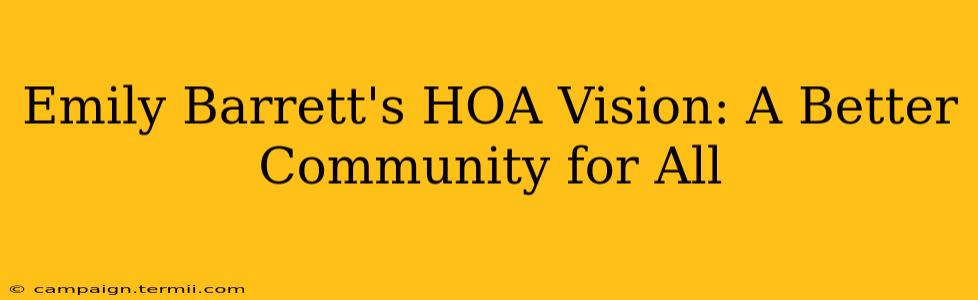 Emily Barrett's HOA Vision: A Better Community for All