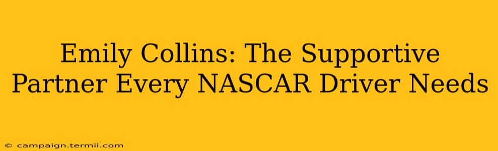 Emily Collins: The Supportive Partner Every NASCAR Driver Needs