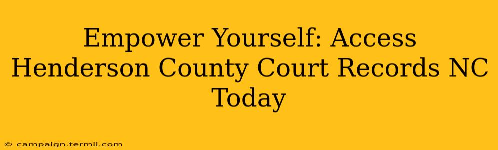 Empower Yourself: Access Henderson County Court Records NC Today