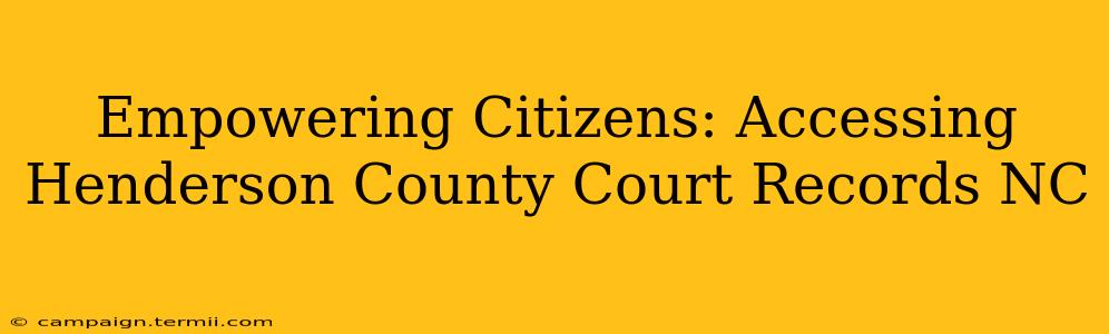 Empowering Citizens: Accessing Henderson County Court Records NC