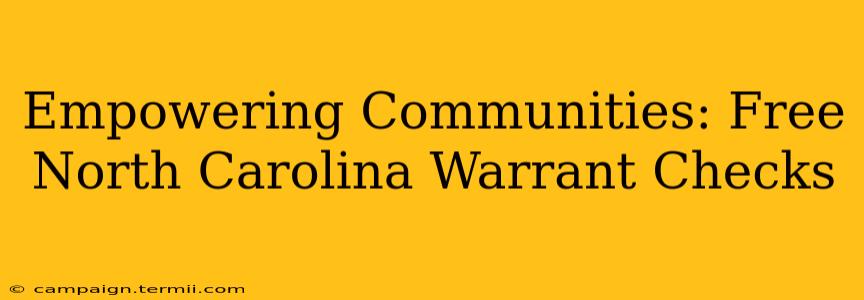 Empowering Communities: Free North Carolina Warrant Checks