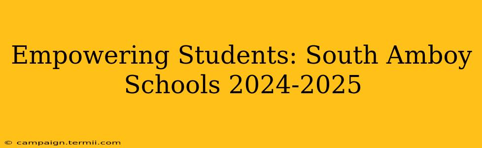 Empowering Students: South Amboy Schools 2024-2025