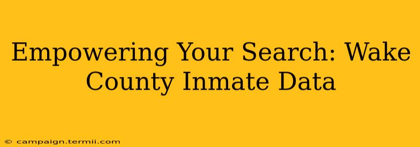 Empowering Your Search: Wake County Inmate Data